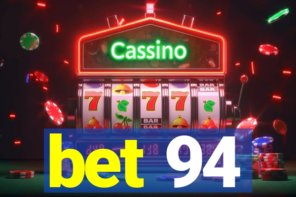 bet 94